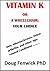 Vitamin K Or A Wheelchair by Doug Fenwick