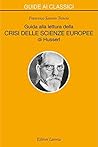 Guida alla lettura della «Crisi delle scienze europee» di Husserl (Guide ai classici Vol. 11) (Italian Edition)
