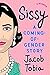 Sissy: A Coming-of-Gender S...