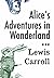 Alice's Adventures in Wonderland By Lewis Carroll (Illustrated)