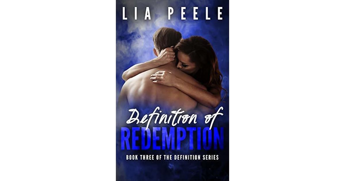 Definition Of Redemption Book Three Of The Definition Series By Lia Peele