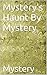 Mystery's Haunt By Mystery