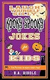 Laugh Yourself Silly Kooky Spooky Jokes for Kids