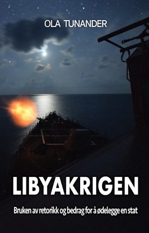 Libyakrigen - bruken av retorikk og bedrag for å ødelegge en stat (Unknown Binding)