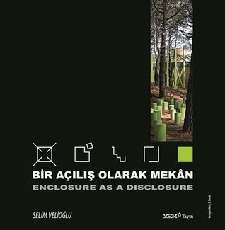 Bir Açılış Olarak Mekân / Enclosure as a Disclosure