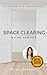 Space Clearing Made Simple by Melissa Crowhurst