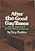 After the Good Gay Times: A...