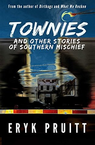 Portada de Townies: And Other Stories of Southern Mischief, de Eryk Pruitt