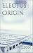 Electus : Origin (Electus / Gateway Book 3)