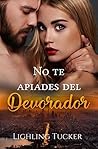 No te apiades del Devorador by Lighling Tucker