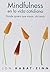 Mindfulness en la vida cotidiana : donde quiera que vayas ahí estás