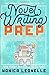 Novel Writing Prep: A 30-Day Planner That Prepares You To Write 50,000 Words in One Month (The Productive Novelist #1)