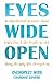 Eyes Wide Open: An Educational Resource About Foster Care & the People We Met Along the Way Who Changed Us