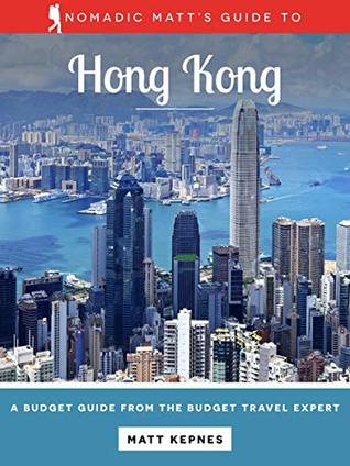 Nomadic Matt's Guide to Hong Kong (2019 Edition)