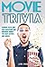 Movie Trivia: Random Facts, Quiz Questions and Answers about the Best Actors and Movies