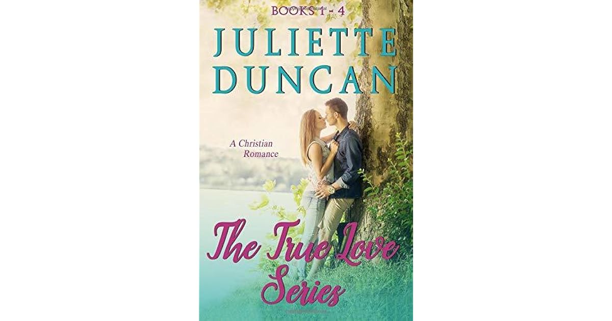 The True Love Series Books 1 4 by Juliette Duncan