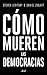 Cómo mueren las democracias