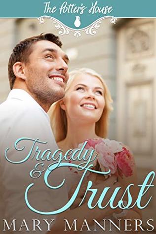 Tragedy and Trust (The Potter's House #12)