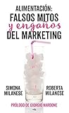 Alimentación: Falsos mitos y engaños del marketing (Spanish Edition)