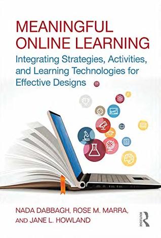 Meaningful Online Learning: Integrating Strategies, Activities, and Learning Technologies for Effective Designs