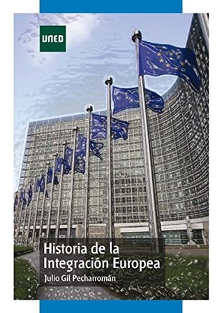 HISTORIA DE LA INTEGRACIÓN EUROPEA (Spanish Edition)