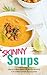 SKINNY SOUPS: Einfach abneh...