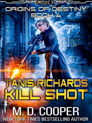 Tanis Richards: Kill Shot (Aeon 14 - Origins of Destiny, #4)
