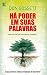 Há Poder em Suas Palavras: Suas palavra estão carregadas de dinamite! (Portuguese Edition)