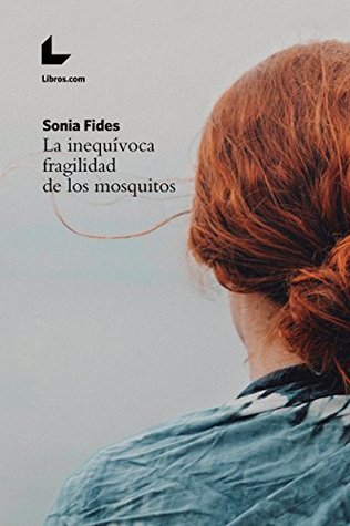 Portada de La inequívoca fragilidad de los mosquitos, de Sonia Fides