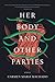 Her Body and Other Parties by Carmen Maria Machado