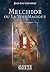 Melchior ou la Voie Magique by Jean-Luc Caradeau
