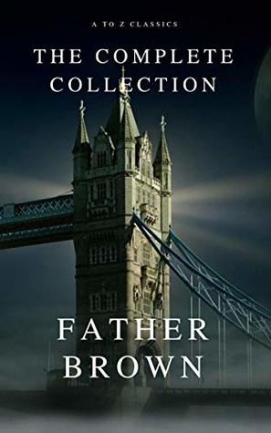 The Complete Father Brown Stories
