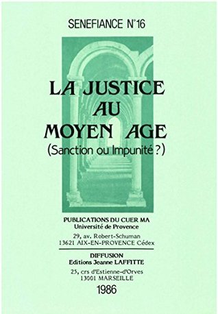 La justice au Moyen Âge: Sanction ou impunité ? (Senefiance) (French Edition)