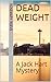 Dead Weight: A Jack Hart Mystery (Jack Hart Mysteries Book 4)
