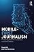 Mobile First Journalism: Pr...