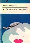 W pół drogi do księżyca by Vasily Aksyonov