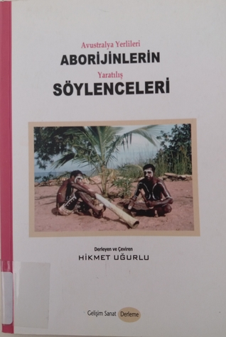 Avustralya Yerlileri Aborijinlerin Yaratılış Söylenceleri