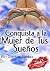 Conquista a la Mujer de Tus...