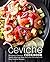 Ceviche Cookbook: Discover ...
