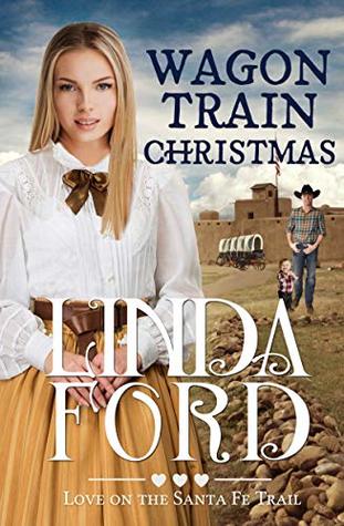 Wagon Train Christmas (Love on the Santa Fe Trail #4)