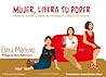 Mujer, libera tu poder by Elvira Sánchez Muliterno