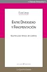 Entre diversidad y fragmentación. Apuntes para tiempo de cambios by Eva Levy