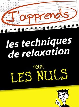 J'apprends les techniques de relaxation pour les Nuls (French Edition)