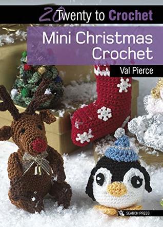 20 to Crochet: Mini Christmas Crochet (Twenty to Make)