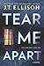 Tear Me Apart
