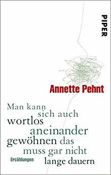 Man kann sich auch wortlos aneinander gewöhnen: Das muss gar nicht lange dauern: Erzählungen