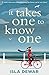 It Takes One to Know One