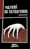 Volveré de ultratumba by Orlando Ortiz