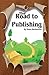 The Road to Publishing: Choose Your Path: Self, Hybrid, or Traditional Publishing