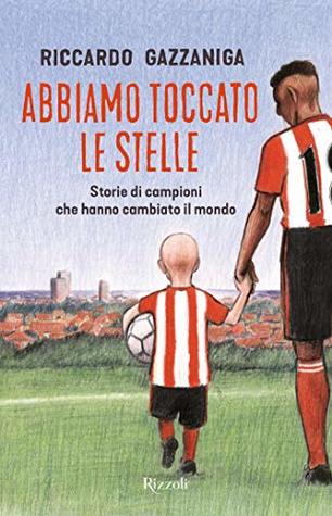 Abbiamo toccato le stelle: Storie di campioni che hanno cambiato il mondo (Italian Edition)